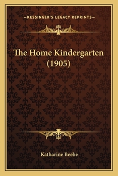 Paperback The Home Kindergarten (1905) Book