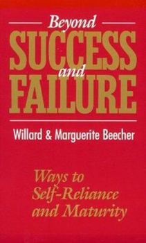 Paperback Beyond Success and Failure: Ways to Self-Reliance and Maturity Book
