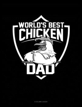 Paperback World's Best Chicken Dad: 5 Column Ledger Book