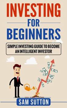 Paperback Investing for Beginners: Simple Investing Guide to Become an Intelligent Investor Book