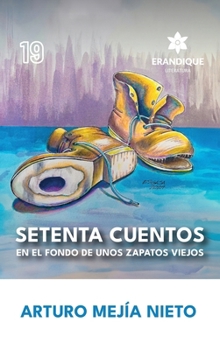 Setenta cuentos en el fondo de unos zapatos viejos (Spanish Edition)