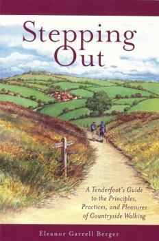 Paperback Stepping Out: A Tenderfoot's Guide to the Principles, Practices, and Pleasures of Countryside Walking Book