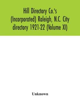 Paperback Hill Directory Co.'s (Incorporated) Raleigh, N.C. City directory 1921-22 (Volume XI) Book