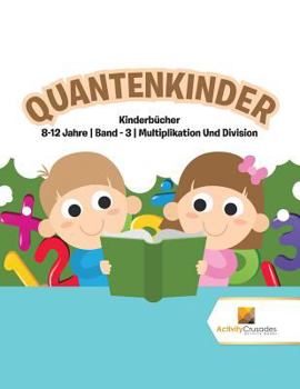 Paperback Quantenkinder: Kinderbücher 8-12 Jahre Band - 3 Multiplikation Und Division [German] Book