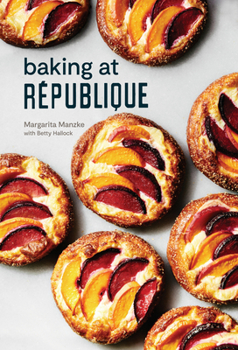 Hardcover Baking at République: Masterful Techniques and Recipes Book
