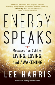 Paperback Energy Speaks: Messages from Spirit on Living, Loving, and Awakening Book