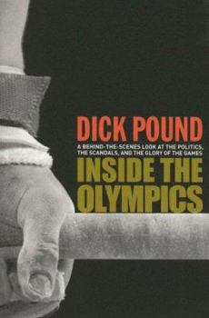 Paperback Inside the Olympics: A Behind-The-Scenes Look at the Politics, the Scandals and the Glory of the Games Book