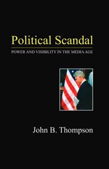 Paperback Political Scandal: Power and Visibility in the Media Age Book