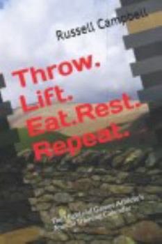 Paperback Throw. Lift. Eat. Rest. Repeat.: The Highland Games Athlete's Annual Training Calendar Book