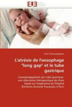 L''Atra(c)Sie de L''Oesophage Long Gap Et Le Tube Gastrique