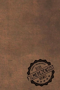Paperback Gepr?ft und Best?tigt bester Filmerezensist der Welt: Notizbuch f?r den Mann, dessen Hobby Filme rezensieren ist - Geschenkidee - Geschenke - Geschenk [German] Book