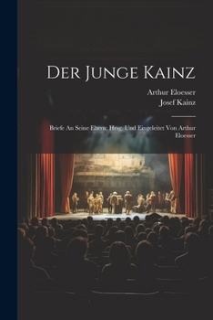 Paperback Der Junge Kainz; Briefe An Seine Eltern; Hrsg. Und Eingeleitet Von Arthur Eloesser [German] Book