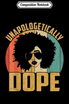 Composition Notebook: Unapologetically Dope Black Pride Melanin African American  Journal/Notebook Blank Lined Ruled 6x9 100 Pages