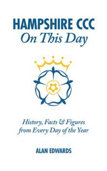 Hardcover Hampshire CCC on This Day: History, Facts & Figures from Every Day of the Year Book