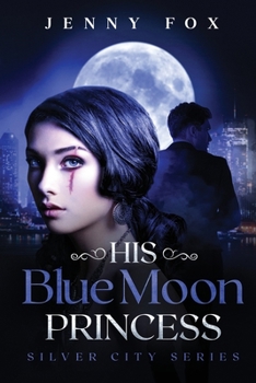 Paperback His Blue Moon Princess: The Silver City Series Book
