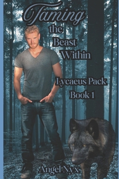 Paperback Taming the Beast Within: Lycaeus Pack Book 1 Book