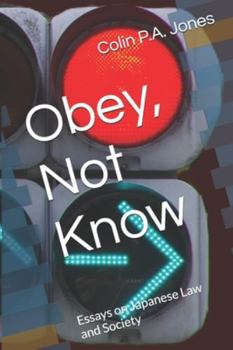 Obey, Not Know: Essays on Japanese Law and Society