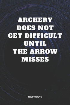 Paperback Notebook: Archery Sports Quote / Saying Archery Training Coach Planner / Organizer / Lined Notebook (6" x 9") Book