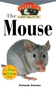 Hardcover The Mouse: An Owner's Guide to a Happy Healthy Pet Book