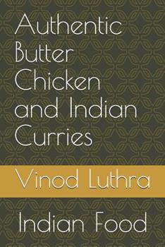 Paperback Authentic Butter Chicken and Indian Curries: Indian Food Book