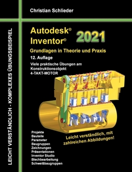 Paperback Autodesk Inventor 2021 - Grundlagen in Theorie und Praxis: Viele praktische Übungen am Konstruktionsobjekt 4-Takt-Motor [German] Book