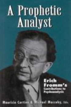 Hardcover A Prophetic Analyst: Erich Fromm's Contributions to Psychoanalysis Book