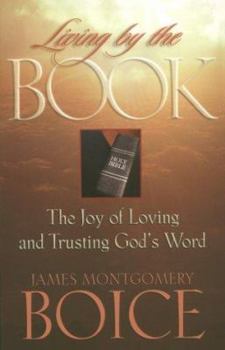 Living by the Book: The Joy of Loving and Trusting Gods Word