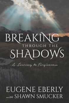 Paperback Breaking Through the Shadows: A Journey to Forgiveness Book