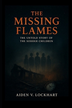 Paperback The Missing Flames: The Untold Story of the Sodder Children Book