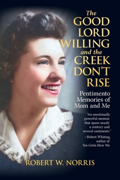 Paperback The Good Lord Willing and the Creek Don't Rise: Pentimento Memories of Mom and Me Book