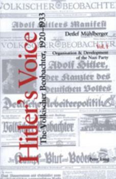 Hardcover Hitler's Voice: The Voelkischer Beobachter, 1920-1933- Vol. 1: Organisation & Development of the Nazi Party- Vol. 2: Nazi Ideology and Book