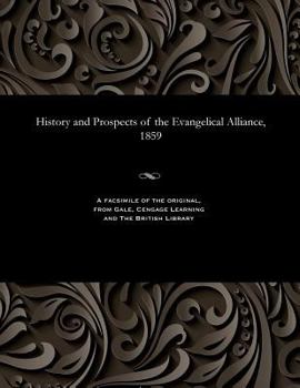 Paperback History and Prospects of the Evangelical Alliance, 1859 Book