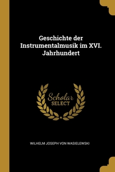 Paperback Geschichte der Instrumentalmusik im XVI. Jahrhundert [German] Book