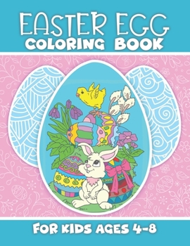 Paperback Easter Egg Coloring Book for Kids 4-8: Eggs, Rabbit, Bunny, Basket, Patterns and More - Fun Colouring Pages with Beautiful Illustrations for Children, [Large Print] Book