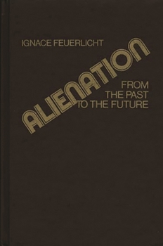 Hardcover Alienation: From the Past to the Future Book