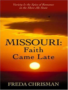 Faith Came Late - Book #3 of the Missouri