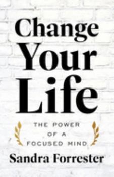 Paperback Change Your Life: The Power of a Focused Mind Book