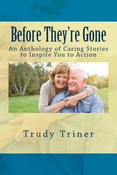 Paperback Before They're Gone: An Anthology of Caring Stories to Inspire You to Action Book