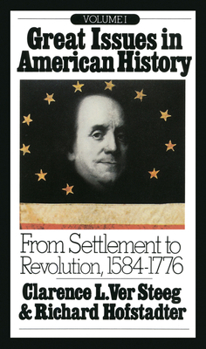 Paperback Great Issues in American History, Vol. I: From Settlement to Revolution, 1584-1776 Book