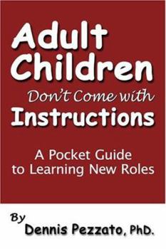 Paperback Adult Children Don't Come with Instructions: A Pocket Guide to Learning New Roles Book