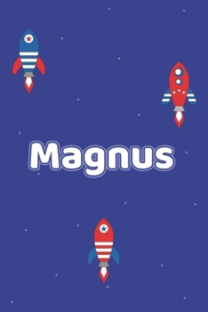 Magnus: Vornamen Notizbuch für Jungen und Männer - Notizbuch, Notizheft oder Schreibheft für Schule, Uni, Beruf, Job oder Einschulung mit Raketen ( ... - Format 6x9 ca. DIN A5 (German Edition)