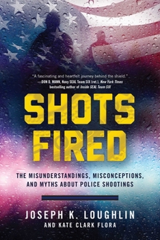 Hardcover Shots Fired: The Misunderstandings, Misconceptions, and Myths about Police Shootings Book