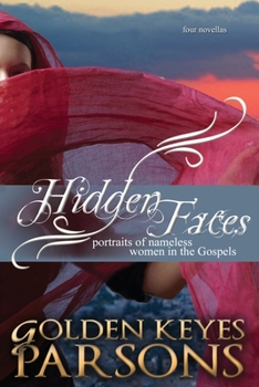 Hidden Faces: Portraits of Nameless Women in the Gospels - Book  of the Hidden Faces