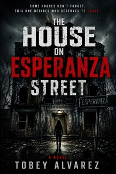 THE ESPERANZA FILES: THE HOUSE ON ESPERANZA STREET