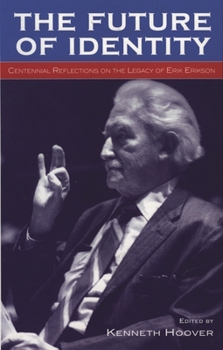 Paperback Future of Identity: Centennial Reflections on the Legacy of Erik Erikson Book