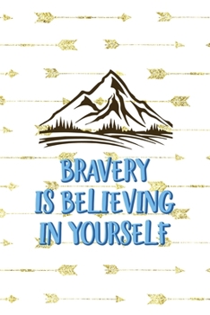 Paperback Bravery Is Believing In Yourself: Notebook Journal Composition Blank Lined Diary Notepad 120 Pages Paperback Golden Arrow Brave Book