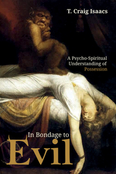 Paperback In Bondage to Evil: A Psycho-Spiritual Understanding of Possession Book