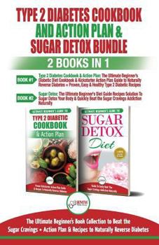 Paperback Type 2 Diabetes Cookbook and Action Plan & Sugar Detox - 2 Books in 1 Bundle: The Ultimate Beginner's Bundle Guide to Beat the Sugar Cravings + Action Book