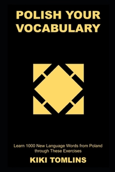 Paperback Polish your Vocabulary: Learn 1000 New Language Words from Poland through These Exercises Book