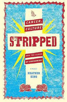 Paperback STRIPPED: Cancer, Culture, and the Cloud of Unknowing Book
